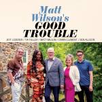 Matt Wilson - Good Trouble