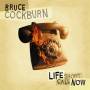 Bruce Cockburn - Life Short Call Now