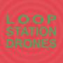 Sula Bassana - Loop Station Drones
