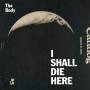 The Body - Shall I Die Here