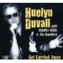 HUELYN DUVALL - Get Carried Away & Wild Fire Willie & The Ramblers