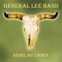 General Lee Band - Rebel By Choice
