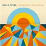 Sola Rosa - Low And Behold,high And Beyond