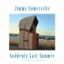 Jimmy Somerville - Suddenly Last Summer-10th Anniv./Expanded