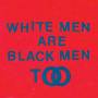 Young Fathers - White Men Are Black Men Too
