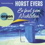 Horst Evers - Zu Faul Zum Nichtstun