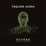 Trevor Horn - ECHOES: Ancient & Modern