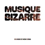 Sounds Of New Soma - Musique Bizarre (Ltd.Gtf.White 2LP)