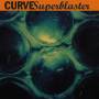 Curve - Superblaster
