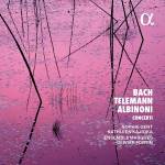 Fortin Olivier / Gent Sophie / Kajioka Kathleen - Bach, Telemann & Albinoni: Concerti