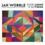 Jah Wobble And The Invaders Of The Heart - Everything Is Nothing