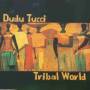 Dudu Tucci - Tribal World