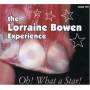 Lorraine Bowen -experien - Oh What A Star