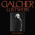 Galcher Lustwerk - INFORMATION (Ghostly 25 Year Anniversary Edition)