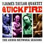 The James Taylor Quartett - Quick Fire-The Audio Network Sessions