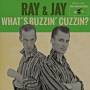 Ray & Jay - Whats Buzzin Cuzzin? Ep