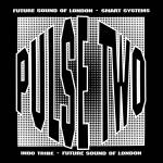 Future Sound Of London, Indo Tribe, Smart Systems - The Pulse E.P. Vol. 2