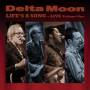 Delta Moon - Life s A Song - Live Volume One