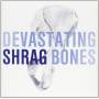 Shrag - Devastating Bones