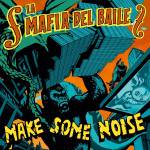 La Mafia Del Baile - Make Some Noise