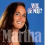 Martha - Wil Je Mij?