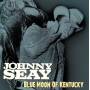 Johnny Seay - Blue Moon Of Kentucky