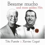 Xavier Cugat & Tito Puente - Besame Mucho And More Golden Hits
