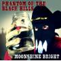 Phantom Of The Black Hills - Moonshine Bright
