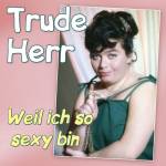 Trude Herr - Weil ich so sexy bin - Die grossen Erfolge