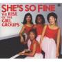 Various - She's So Fine (Rise Of The Girl Groups)