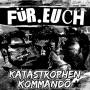 Katastrophen-Kommando - Fuer Euch (Lim.Ed.)
