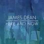 James Dean - Here & Now