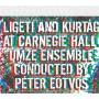 Zagorinskaya / Perenyi / Etvs / Umze E - Ligeti and Kurtag at Carnegie Hall