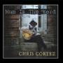 Chris Cortez - Mum Is The Word