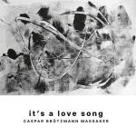 Caspar Brtzmann Massaker - It's A Love Song