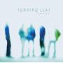 TURNING LEAF - Finally