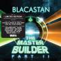 Blacastan - Master Builder Part Ii