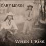 Cary Morin - When I Rise