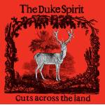 Duke Spirit - Cuts Across the Land