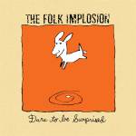 The Folk Implosion - DARE TO BE SURPRISED (Ltd. White Vinyl)