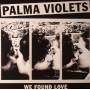 Palma Violets - We Found Love