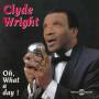 Clyde Wright - Oh What A Day!