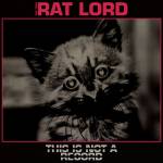 Rat Lord - This Is Not A Record