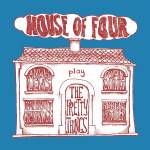 House Of Four - Play the Pretty Things EP