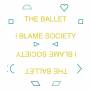 The Ballet - I Blame Society