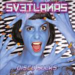 Svetlanas - Disco Sucks