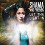 Shama And Friends - Let The Light In