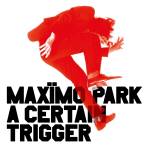 Maxmo Park - A Certain Trigger/Missing Songs
