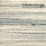 Micro:mega - Where We Go We Dont Need It...