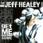 Jeff Band Healey - Get Me Some (Limited CD Edition)